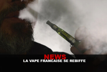 NEWS : La vape française se rebiffe !
