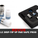 REVUE : LE DRIP TIP « VP » PAR VAPE PROD