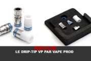 REVUE : LE DRIP TIP « VP » PAR VAPE PROD