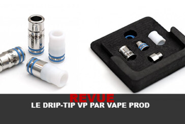 REVUE : LE DRIP TIP « VP » PAR VAPE PROD