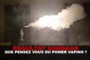 SONDAGE : Que pensez vous du power vaping ?