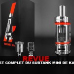REVUE : LE TEST COMPLET DU « SUBTANK MINI »