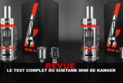 REVUE : LE TEST COMPLET DU « SUBTANK MINI »