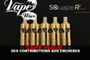 VAPE WAVE : Des contributions aux enchères !