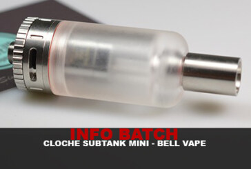 INFO BATCH : Cloche Subtank Mini (Bell Vape)