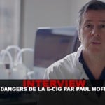 INTERVIEW : Les dangers de la e-cig par Paul Hofman