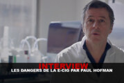 INTERVIEW : Les dangers de la e-cig par Paul Hofman