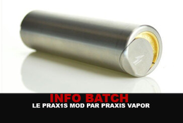 INFO BATCH : Le Prax1s mod (Praxis vapor)