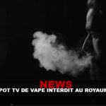 NEWS : Un spot TV de vape interdit au Royaume-Uni !