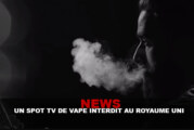NEWS : Un spot TV de vape interdit au Royaume-Uni !
