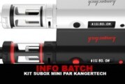 INFO BATCH : Kit SUBOX MINI (Kangertech)