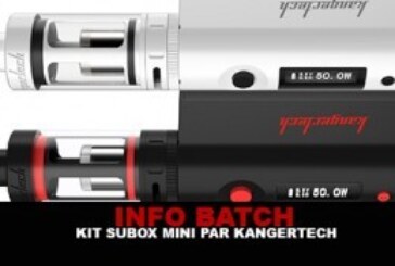 INFO BATCH : Kit SUBOX MINI (Kangertech)