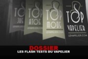 DOSSIER : Les « Flash Tests » du Vapelier !