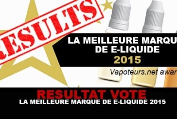 RESULTAT : LA MEILLEURE MARQUE DE E-LIQUIDE 2015