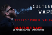 CULTURE VAPE : Episode 1 – Tricks & Power Vaping