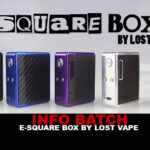 INFO BATCH : E-SQUARE BOX (LOST VAPE)
