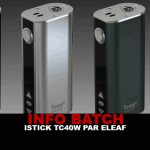 Info Batch : Istick TC40w (Eleaf)