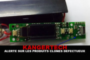 KANGERTECH : Alerte sur les produits clonés défectueux !