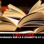 LECTURE : Les ouvrages sur la e-cigarette et le tabac !