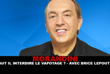 MORANDINI : Faut il interdire le vapotage partout ? (avec B.Lepoutre)