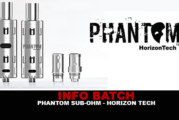 INFO BATCH : Le Phantom Tank Sub-ohm (Horizon Tech)