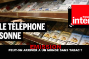 EMISSION : Peut-on arriver à un monde sans tabac ?