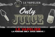 LE VAPELIER : La période « Only Juice » arrive !