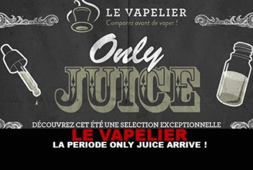 LE VAPELIER : La période « Only Juice » arrive !