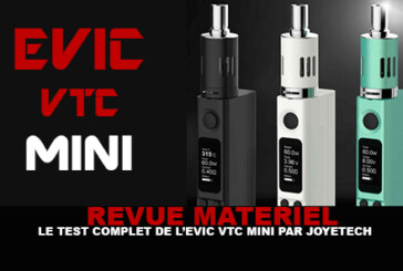 REVUE : Le test complet de L&rsquo;Evic VTC Mini (Joyetech)
