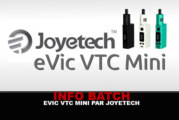 INFO BATCH : EVIC VTC Mini (Joyetech)
