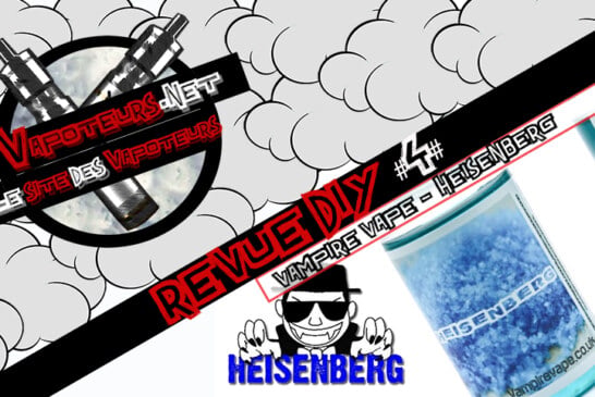 La Revue DIY #4 – HEISENBERG – VAMPIRE VAPE (UK)