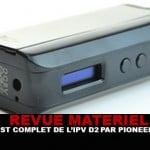 REVUE : Le test complet de l&rsquo;IPV D2 (Pioneer4you)