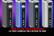 REVUE : Le test complet de l&rsquo;Istick TC 40W (Eleaf)