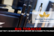 BIG TOBACCO : BAT fait l&rsquo;acquisition d&rsquo;un groupe d&rsquo;e-cigarette polonais.