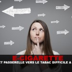 E-CIG : Un effet passerelle vers le tabac difficile a prouver.