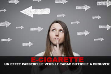 E-CIG : Un effet passerelle vers le tabac difficile a prouver.