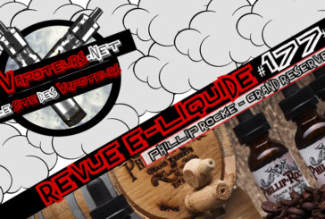 Revue E-Liquide #177 – PHILLIP ROCKE – GRAND RESERVE (USA)