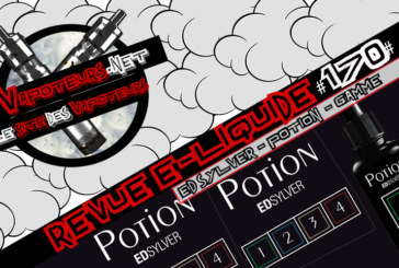 Revue E-Liquide #170 – POTION – ED SYLVER – GAMME (FR)