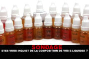 SONDAGE : Êtes vous inquiet de la composition de vos e-liquides ?