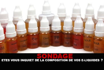 SONDAGE : Êtes vous inquiet de la composition de vos e-liquides ?