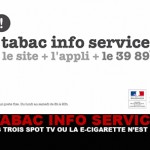TABAC INFO SERVICE : Les 3 spots Tv où l&rsquo;e-cigarette n&rsquo;est pas !