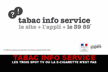 TABAC INFO SERVICE : Les 3 spots Tv où l&rsquo;e-cigarette n&rsquo;est pas !