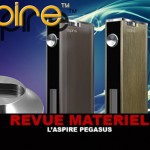 REVUE : Le test complet de l&rsquo;Aspire Pegasus