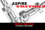 INFO BATCH : Atomiseur Triton 2 (Aspire)