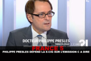 FRANCE 5 : Philippe Presles défend la e-cig sur l&rsquo;émission « C a Dire ?! »