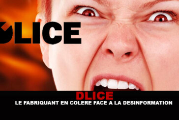 DLICE : Le fabriquant en colère face à la désinformation !