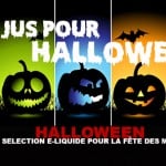 HALLOWEEN : La sélection e-liquide pour la fête des morts !