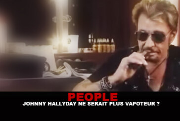 PEOPLE : Johnny Hallyday ne serait plus vapoteur ?