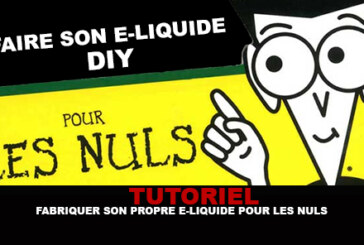 TUTORIEL : Fabriquer son propre e-liquide pour les nuls !