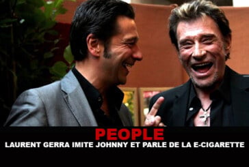 PEOPLE : Laurent Gerra imite Johnny – « La e-cigarette, c&rsquo;est pas économique ! »